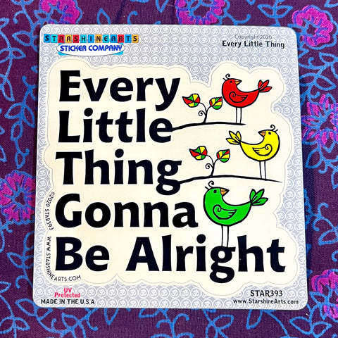 Every Little Thing Gonna Be Alright W/Birds Sticker