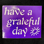 3x3.5" Purple Have A Grateful Day Sticker