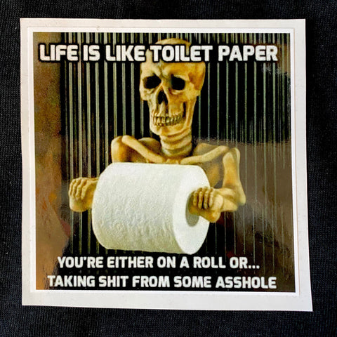 4x4" Life Is Like Toilet Paper Sticker