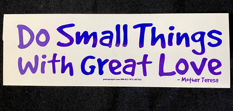 2.75x8.5" Do Small Things With Great Love Bumper Sticker